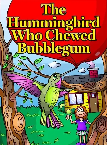The Hummingbird Who Chewed Bubblegum