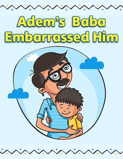 Adem’s Baba Embarrassed Him